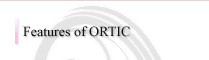 Features of ORTIC